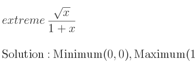 The extreme (sqrt(x))/(1+x) is Minimum(0,0),Maximum(1, 1/2)